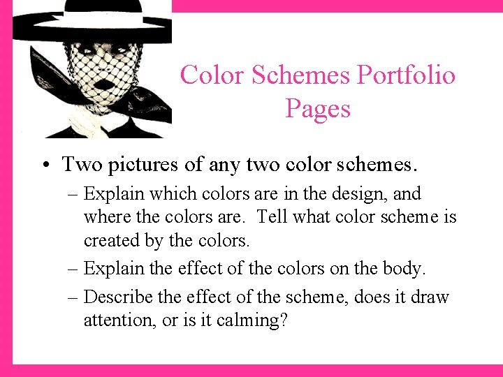 Color Schemes Portfolio Pages • Two pictures of any two color schemes. – Explain