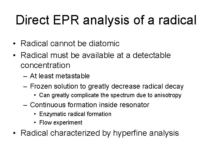 Direct EPR analysis of a radical • Radical cannot be diatomic • Radical must