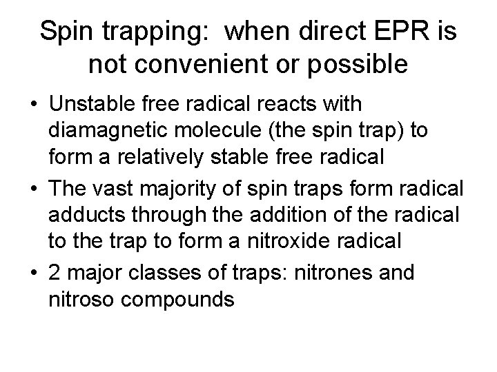 Spin trapping: when direct EPR is not convenient or possible • Unstable free radical