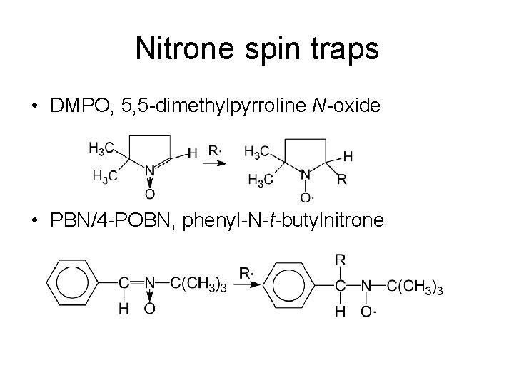 Nitrone spin traps • DMPO, 5, 5 -dimethylpyrroline N-oxide • PBN/4 -POBN, phenyl-N-t-butylnitrone 