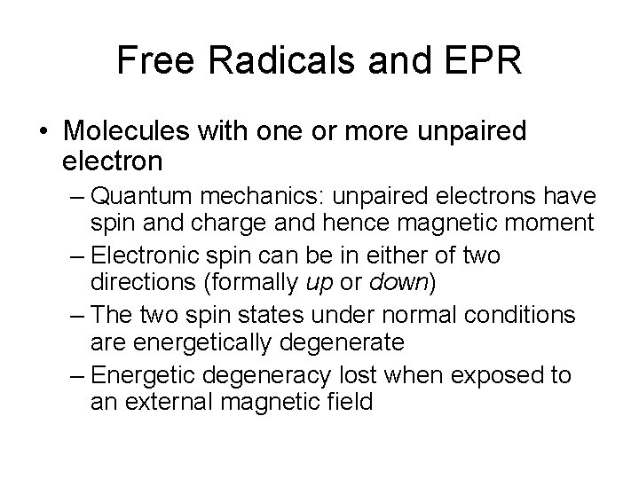 Free Radicals and EPR • Molecules with one or more unpaired electron – Quantum