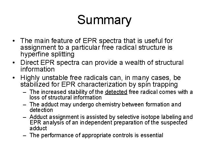 Summary • The main feature of EPR spectra that is useful for assignment to