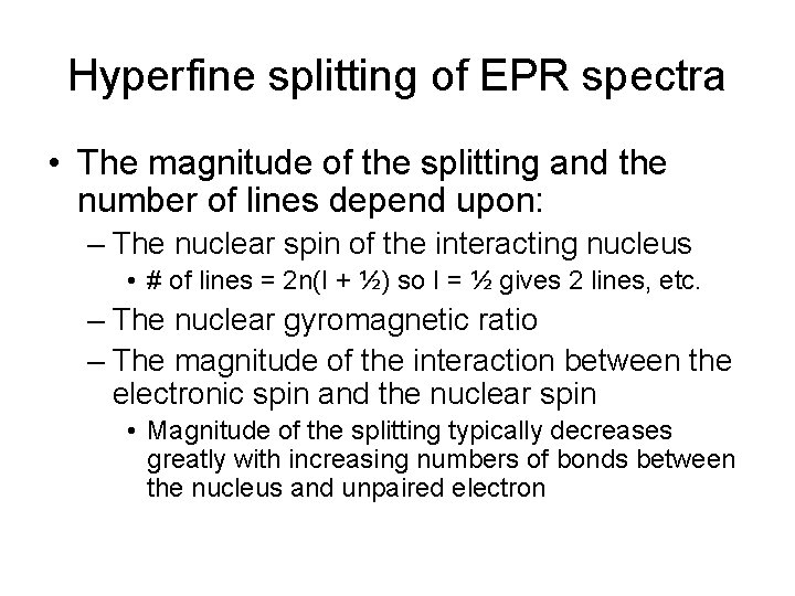 Hyperfine splitting of EPR spectra • The magnitude of the splitting and the number