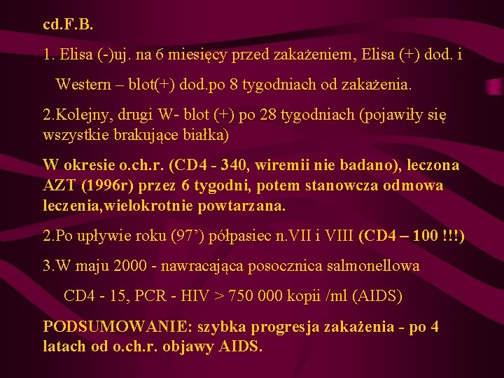 cd. F. B. 1. Elisa (-)uj. na 6 miesięcy przed zakażeniem, Elisa (+) dod. cd. F. B. 1. Elisa (-)uj. na 6 miesięcy przed zakażeniem, Elisa (+) dod.
