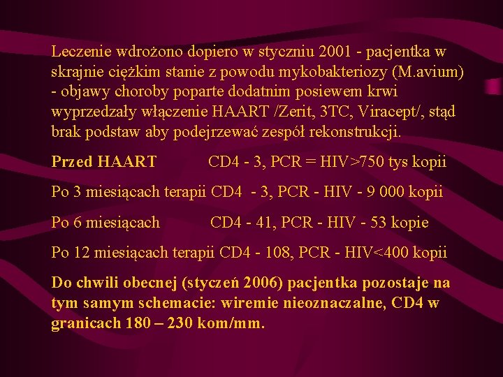 Leczenie wdrożono dopiero w styczniu 2001 - pacjentka w skrajnie ciężkim stanie z powodu Leczenie wdrożono dopiero w styczniu 2001 - pacjentka w skrajnie ciężkim stanie z powodu