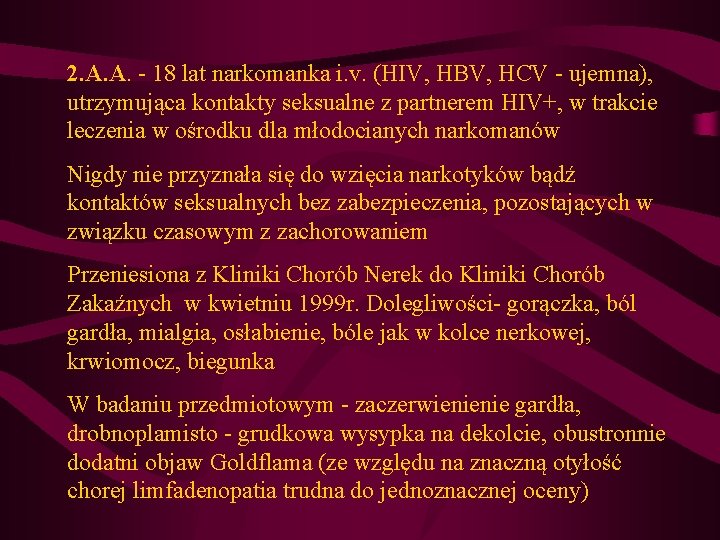 2. A. A. - 18 lat narkomanka i. v. (HIV, HBV, HCV - ujemna), 2. A. A. - 18 lat narkomanka i. v. (HIV, HBV, HCV - ujemna),