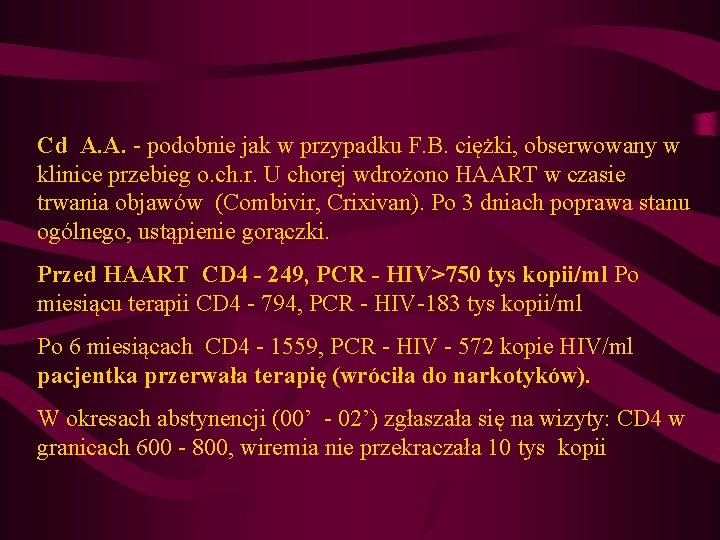 Cd A. A. - podobnie jak w przypadku F. B. ciężki, obserwowany w klinice Cd A. A. - podobnie jak w przypadku F. B. ciężki, obserwowany w klinice