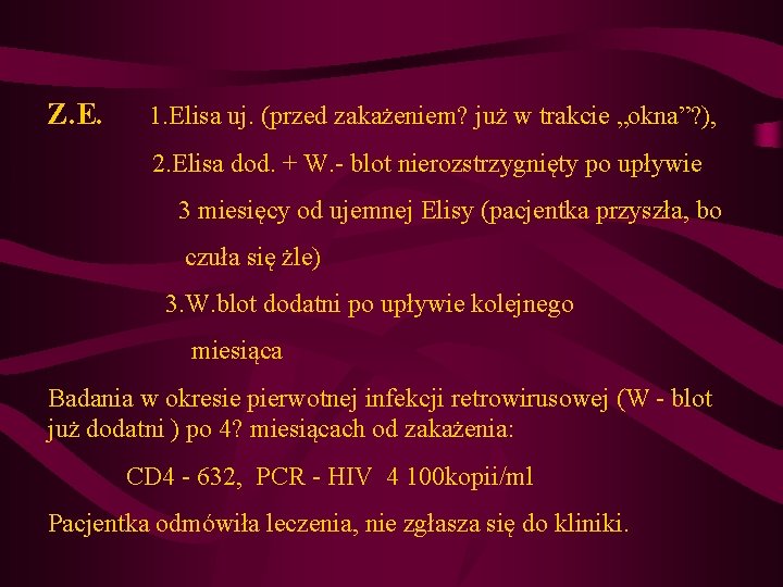 Z. E. 1. Elisa uj. (przed zakażeniem? już w trakcie „okna”? ), 2. Elisa Z. E. 1. Elisa uj. (przed zakażeniem? już w trakcie „okna”? ), 2. Elisa