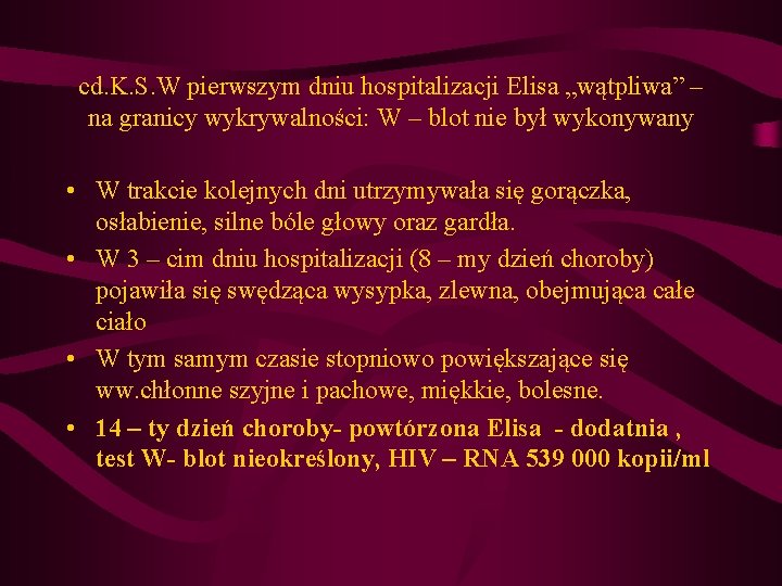cd. K. S. W pierwszym dniu hospitalizacji Elisa „wątpliwa” – na granicy wykrywalności: W cd. K. S. W pierwszym dniu hospitalizacji Elisa „wątpliwa” – na granicy wykrywalności: W
