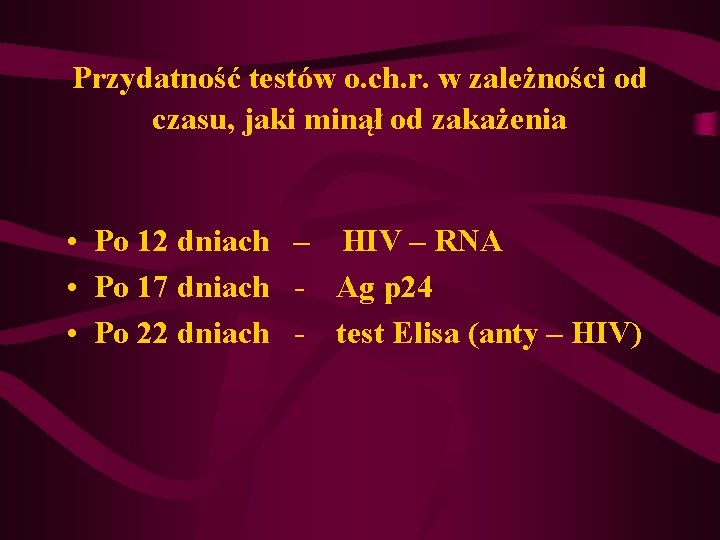 Przydatność testów o. ch. r. w zależności od czasu, jaki minął od zakażenia • Przydatność testów o. ch. r. w zależności od czasu, jaki minął od zakażenia •