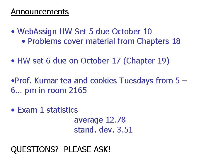 Announcements • Web. Assign HW Set 5 due October 10 • Problems cover material