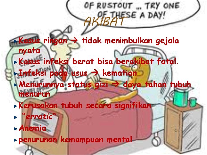 AKIBAT Kasus ringan tidak menimbulkan gejala nyata Kasus infeksi berat bisa berakibat fatal. Infeksi