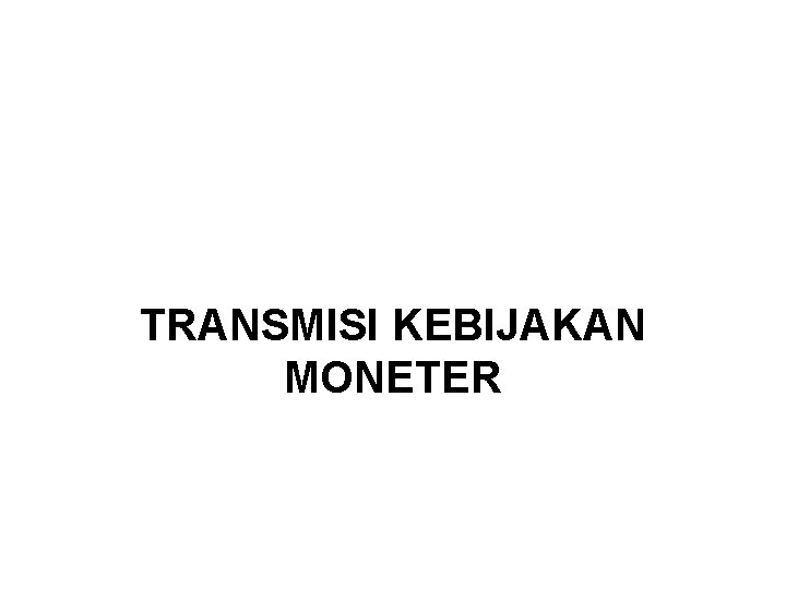 TRANSMISI KEBIJAKAN MONETER 