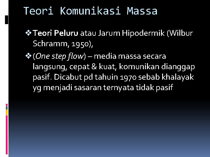 Teori Komunikasi Massa v Teori Peluru atau Jarum Hipodermik (Wilbur Schramm, 1950), v (One