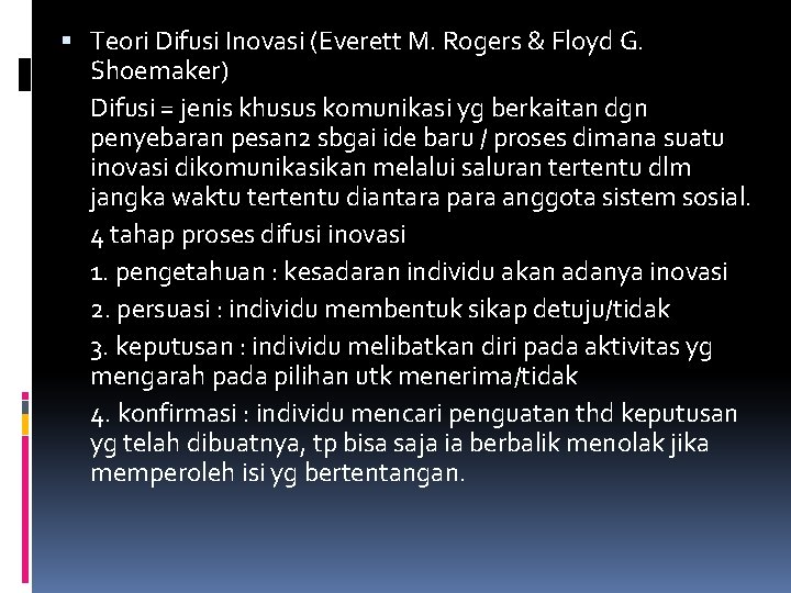  Teori Difusi Inovasi (Everett M. Rogers & Floyd G. Shoemaker) Difusi = jenis