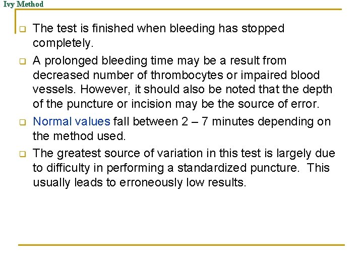 Ivy Method q q The test is finished when bleeding has stopped completely. A