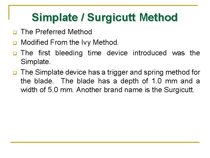 Simplate / Surgicutt Method q q The Preferred Method Modified From the Ivy Method.