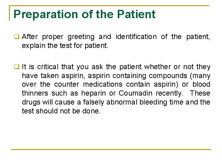 Preparation of the Patient q After proper greeting and identification of the patient, explain
