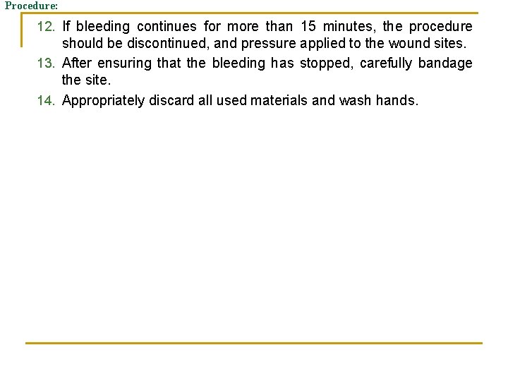 Procedure: 12. If bleeding continues for more than 15 minutes, the procedure should be