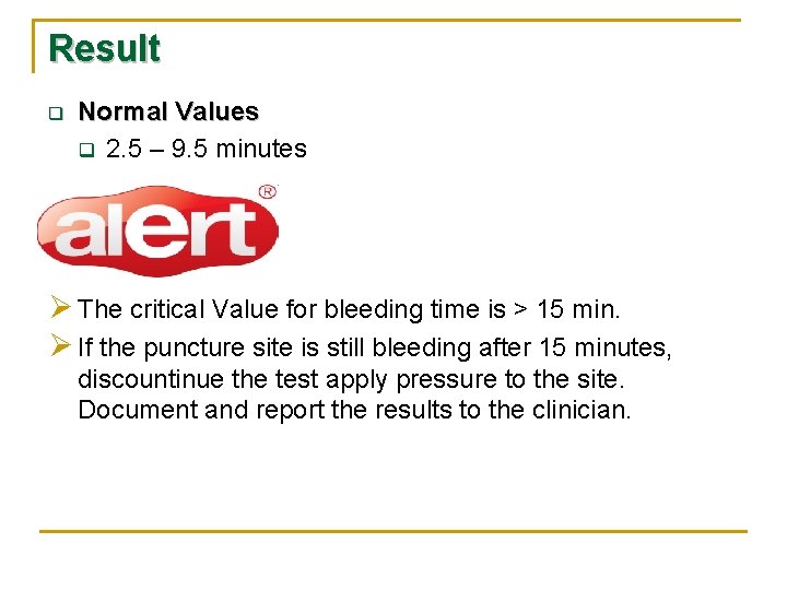 Result q Normal Values q 2. 5 – 9. 5 minutes Ø The critical