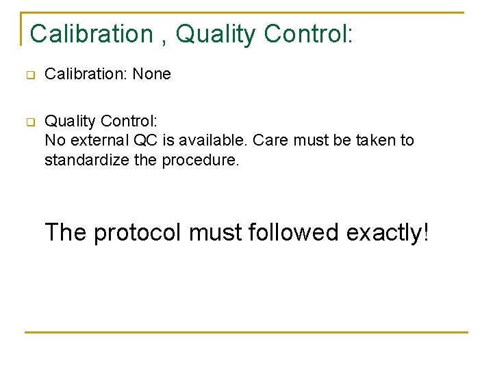 Calibration , Quality Control: q Calibration: None q Quality Control: No external QC is