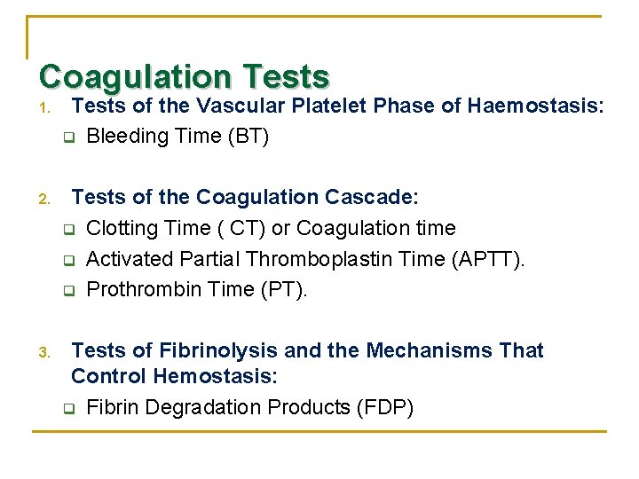 Coagulation Tests 1. Tests of the Vascular Platelet Phase of Haemostasis: q Bleeding Time