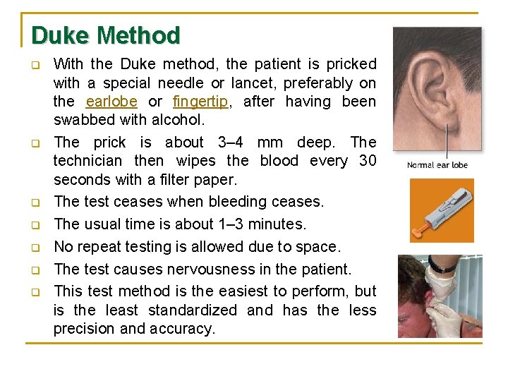 Duke Method q q q q With the Duke method, the patient is pricked