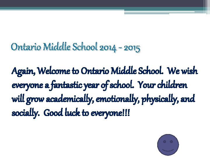 Ontario Middle School 2014 - 2015 Again, Welcome to Ontario Middle School. We wish