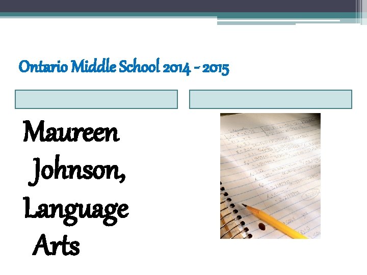 Ontario Middle School 2014 - 2015 Maureen Johnson, Language Arts 