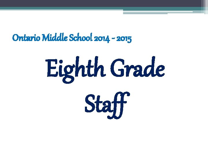 Ontario Middle School 2014 - 2015 Eighth Grade Staff 