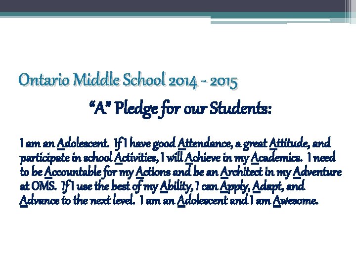 Ontario Middle School 2014 - 2015 “A” Pledge for our Students: I am an Ontario Middle School 2014 - 2015 “A” Pledge for our Students: I am an
