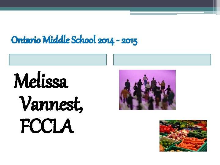 Ontario Middle School 2014 - 2015 Melissa Vannest, FCCLA 