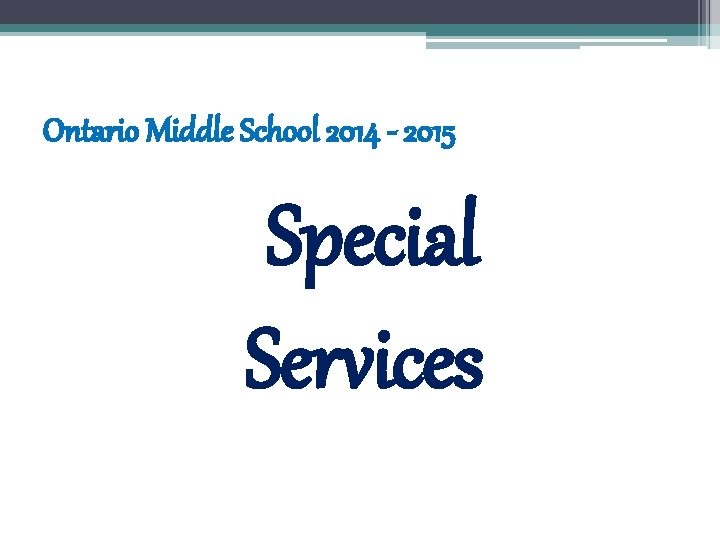 Ontario Middle School 2014 - 2015 Special Services 