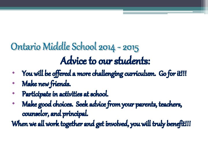 Ontario Middle School 2014 - 2015 Advice to our students: • • You will