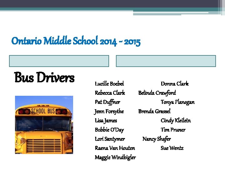 Ontario Middle School 2014 - 2015 Bus Drivers Lucille Boebel Donna Clark Rebecca Clark