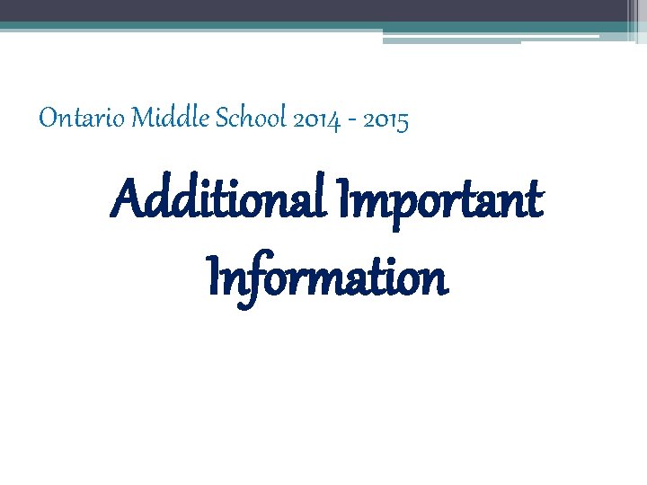 Ontario Middle School 2014 - 2015 Additional Important Information 