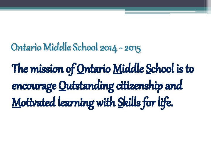 Ontario Middle School 2014 - 2015 The mission of Ontario Middle School is to