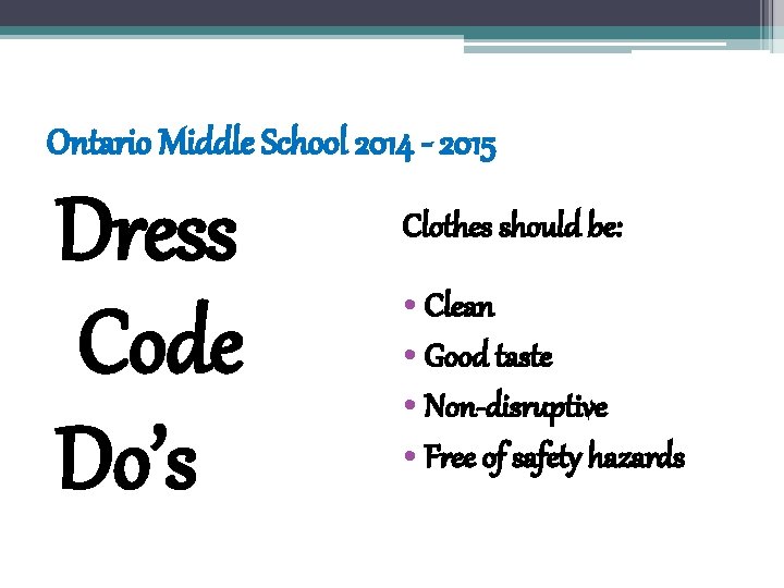 Ontario Middle School 2014 - 2015 Dress Code Do’s Clothes should be: • Clean Ontario Middle School 2014 - 2015 Dress Code Do’s Clothes should be: • Clean