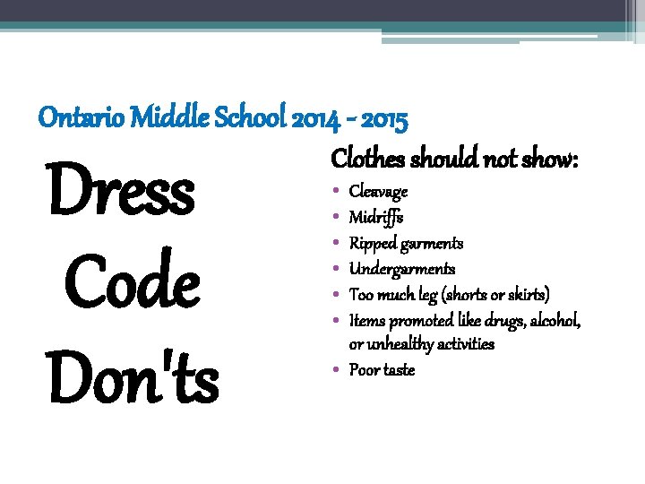 Ontario Middle School 2014 - 2015 Dress Code Don'ts Clothes should not show: • Ontario Middle School 2014 - 2015 Dress Code Don'ts Clothes should not show: •