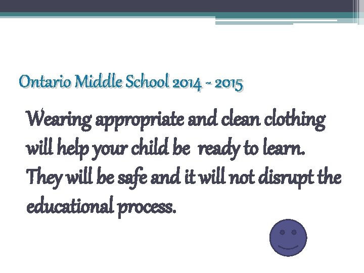 Ontario Middle School 2014 - 2015 Wearing appropriate and clean clothing will help your Ontario Middle School 2014 - 2015 Wearing appropriate and clean clothing will help your