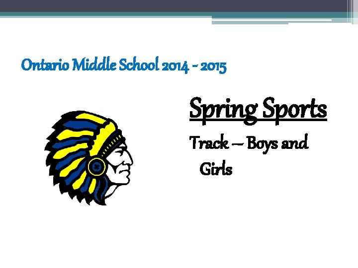 Ontario Middle School 2014 - 2015 Spring Sports Track – Boys and Girls 