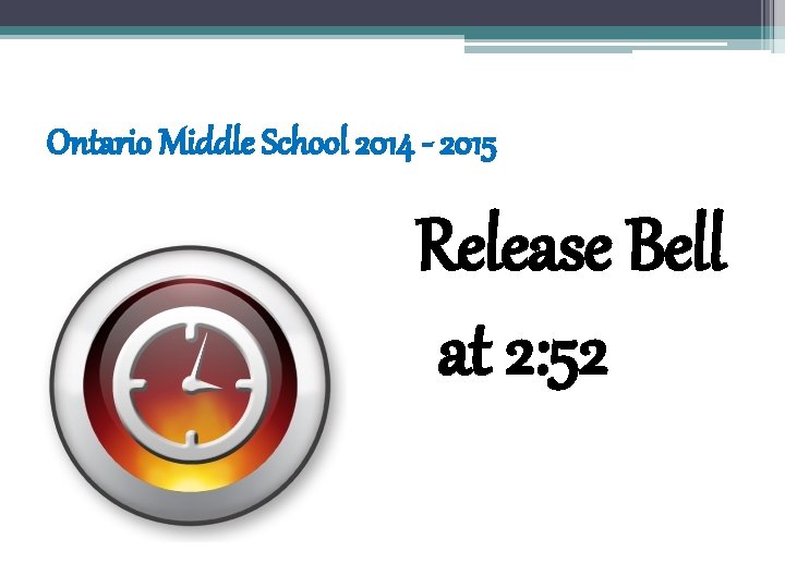 Ontario Middle School 2014 - 2015 Release Bell at 2: 52 