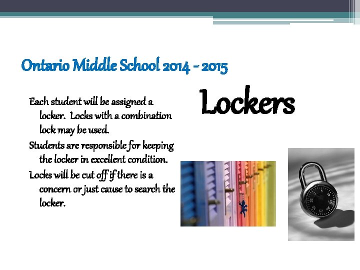 Ontario Middle School 2014 - 2015 Each student will be assigned a locker. Locks