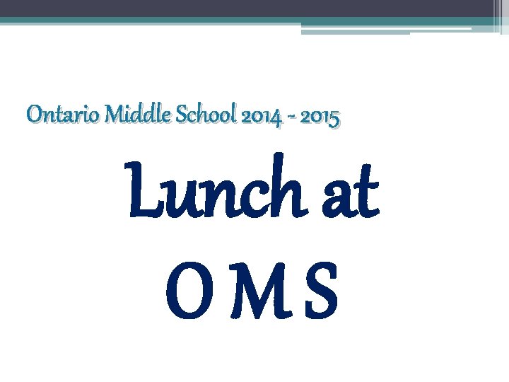 Ontario Middle School 2014 - 2015 Lunch at OMS 