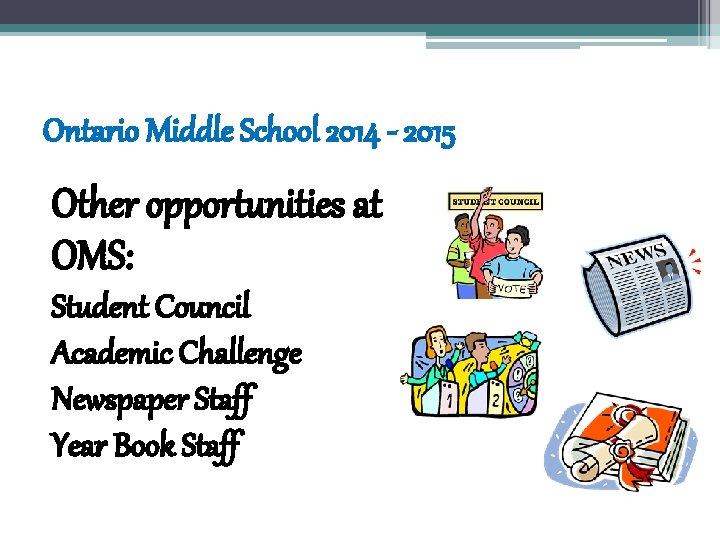 Ontario Middle School 2014 - 2015 Other opportunities at OMS: Student Council Academic Challenge