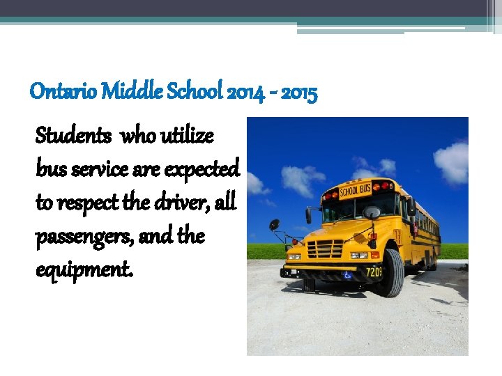 Ontario Middle School 2014 - 2015 Students who utilize bus service are expected to Ontario Middle School 2014 - 2015 Students who utilize bus service are expected to