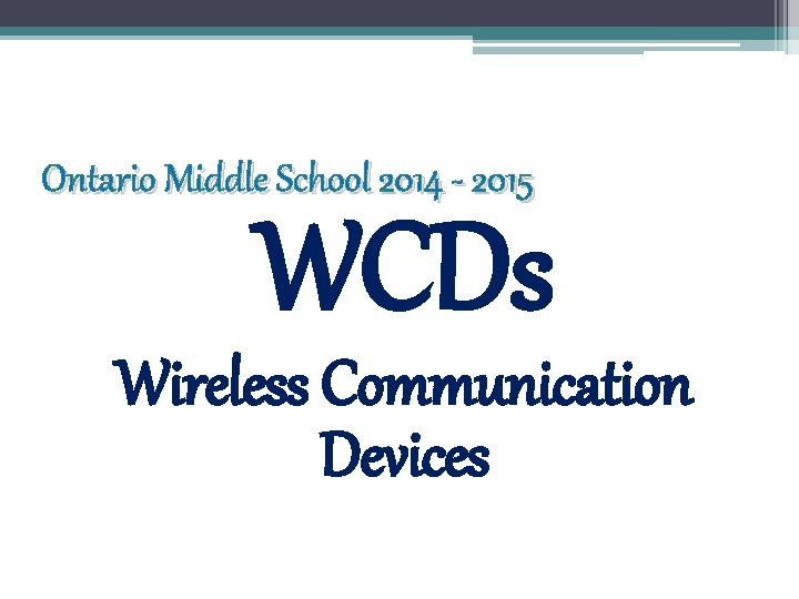 Ontario Middle School 2014 - 2015 WCDs Wireless Communication Devices 