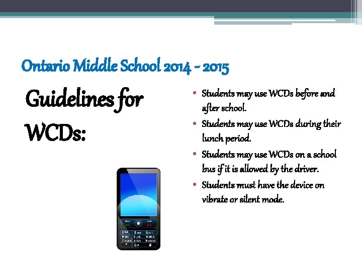 Ontario Middle School 2014 - 2015 Guidelines for WCDs: • Students may use WCDs Ontario Middle School 2014 - 2015 Guidelines for WCDs: • Students may use WCDs