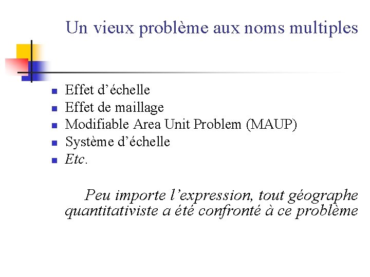 Un vieux problème aux noms multiples n n n Effet d’échelle Effet de maillage