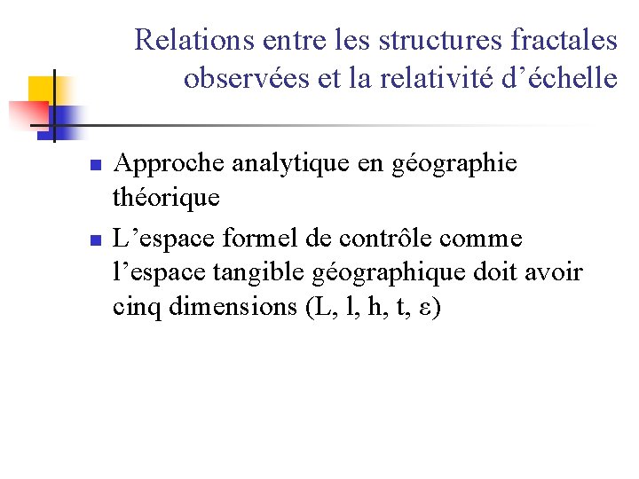 Relations entre les structures fractales observées et la relativité d’échelle n n Approche analytique